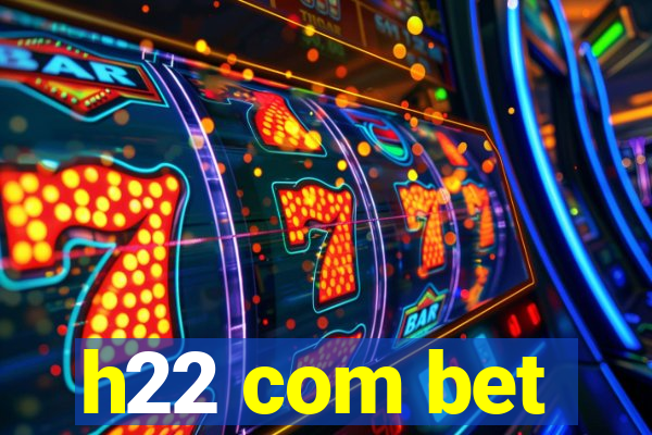 h22 com bet